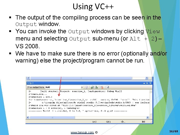 Using VC++ The output of the compiling process can be seen in the Output