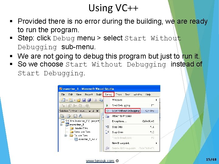 Using VC++ Provided there is no error during the building, we are ready to