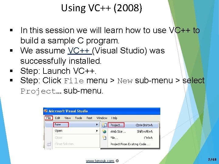 Using VC++ (2008) In this session we will learn how to use VC++ to