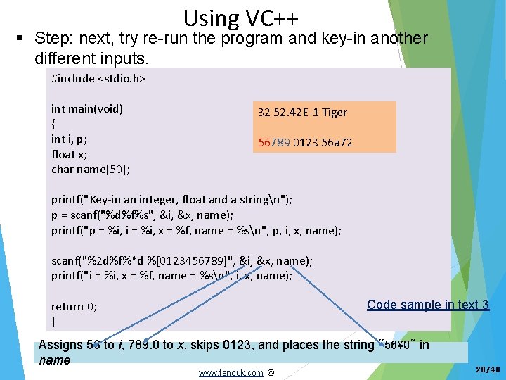 Using VC++ Step: next, try re-run the program and key-in another different inputs. #include