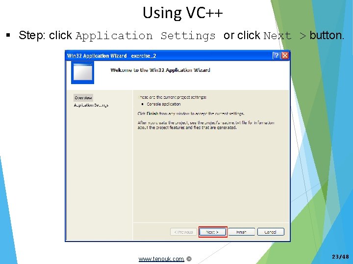 Using VC++ Step: click Application Settings or click Next > button. www. tenouk. com,