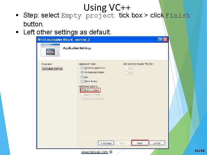 Using VC++ Step: select Empty project tick box > click Finish button. Left other