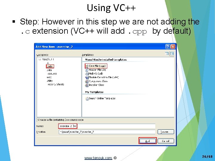 Using VC++ Step: However in this step we are not adding the. c extension