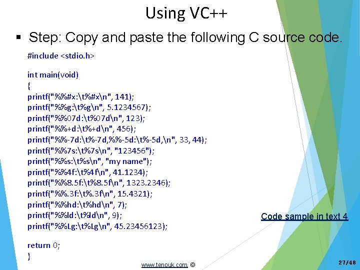 Using VC++ Step: Copy and paste the following C source code. #include <stdio. h>