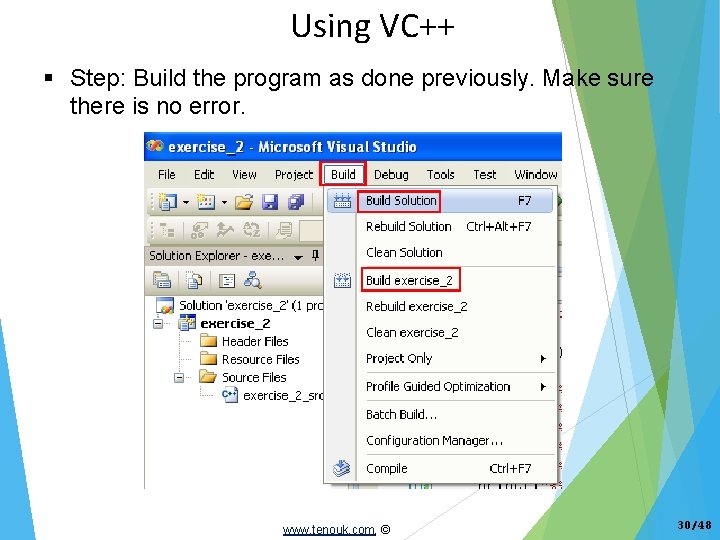 Using VC++ Step: Build the program as done previously. Make sure there is no