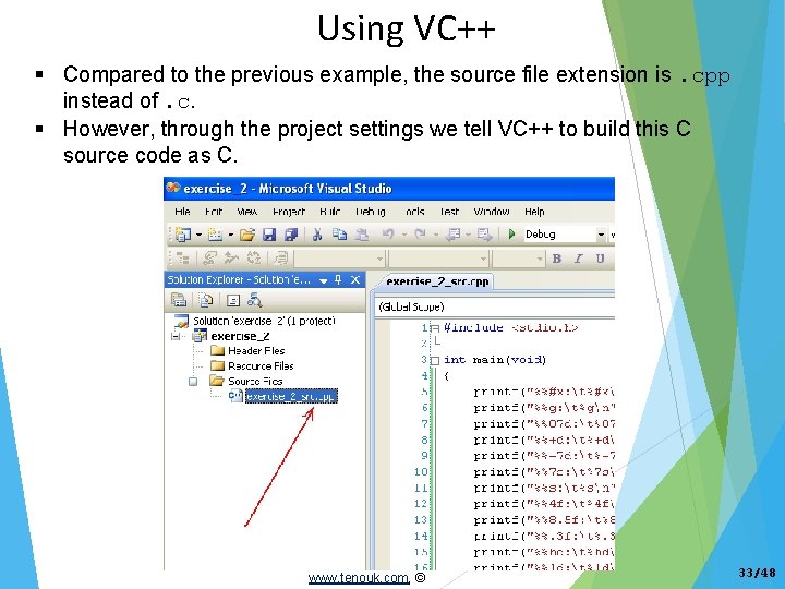 Using VC++ Compared to the previous example, the source file extension is. cpp instead