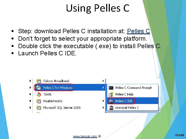 Using Pelles C Step: download Pelles C installation at: Pelles C Don’t forget to