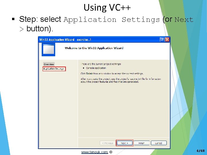 Using VC++ Step: select Application Settings (or Next > button). www. tenouk. com, ©