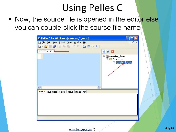 Using Pelles C Now, the source file is opened in the editor else you