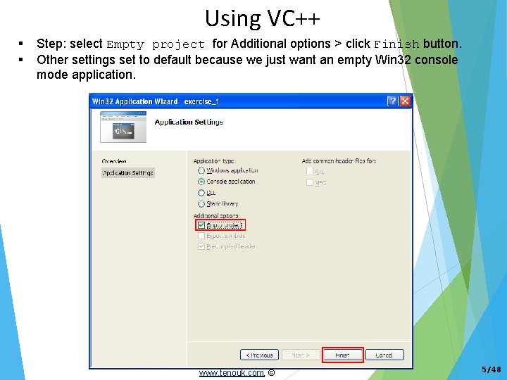 Using VC++ Step: select Empty project for Additional options > click Finish button. Other