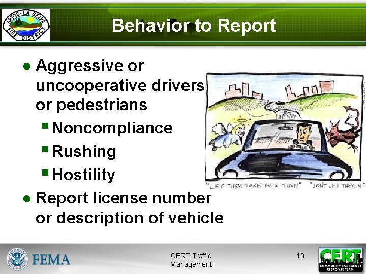 Behavior to Report ● Aggressive or uncooperative drivers or pedestrians § Noncompliance § Rushing