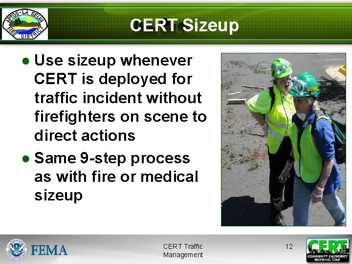 CERT Sizeup ● Use sizeup whenever CERT is deployed for traffic incident without firefighters