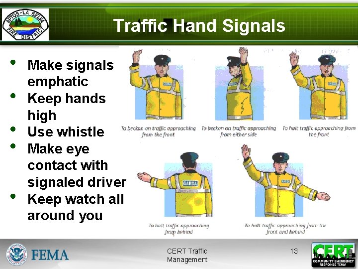 Traffic Hand Signals • • • Make signals emphatic Keep hands high Use whistle
