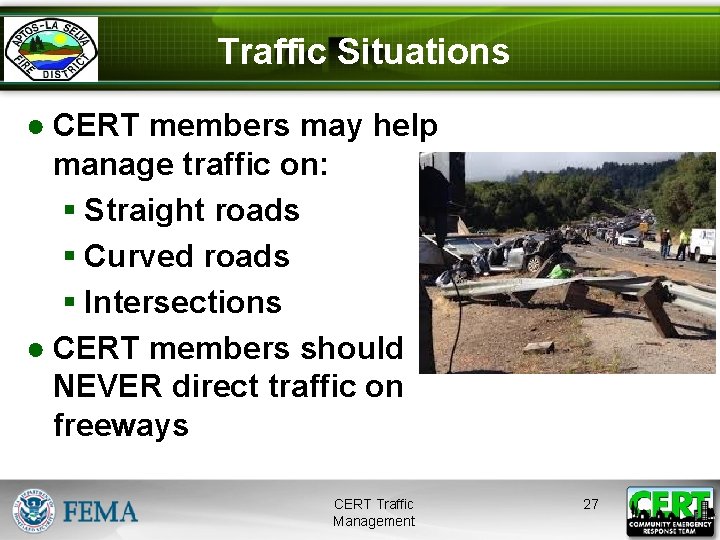Traffic Situations ● CERT members may help manage traffic on: § Straight roads §
