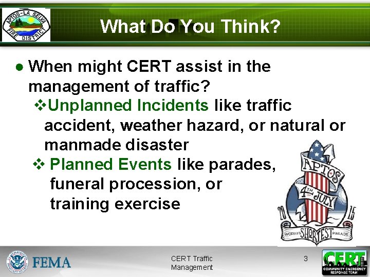 What Do You Think? ● When might CERT assist in the management of traffic?