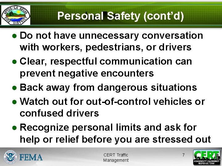 Personal Safety (cont’d) ● Do not have unnecessary conversation with workers, pedestrians, or drivers