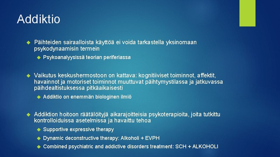 Addiktio Päihteiden sairaalloista käyttöä ei voida tarkastella yksinomaan psykodynaamisin termein Vaikutus keskushermostoon on kattava: