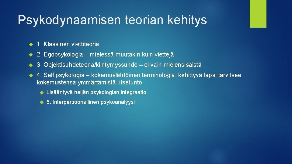 Psykodynaamisen teorian kehitys 1. Klassinen viettiteoria 2. Egopsykologia – mielessä muutakin kuin viettejä 3.