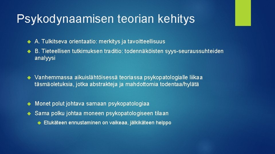 Psykodynaamisen teorian kehitys A. Tulkitseva orientaatio: merkitys ja tavoitteellisuus B. Tieteellisen tutkimuksen traditio: todennäköisten