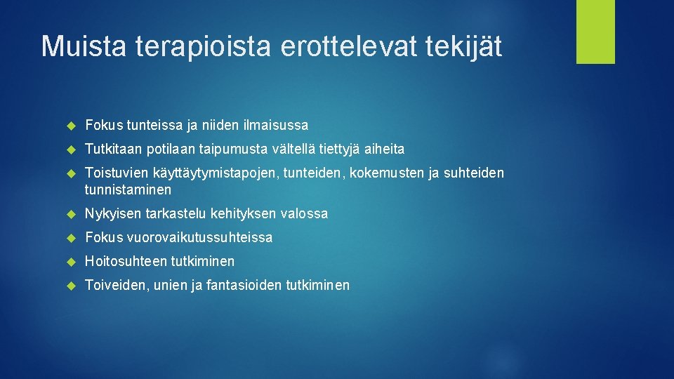 Muista terapioista erottelevat tekijät Fokus tunteissa ja niiden ilmaisussa Tutkitaan potilaan taipumusta vältellä tiettyjä