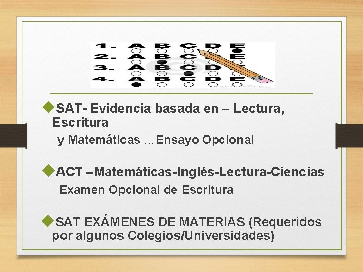  SAT- Evidencia basada en – Lectura, Escritura y Matemáticas …Ensayo Opcional ACT –Matemáticas-Inglés-Lectura-Ciencias