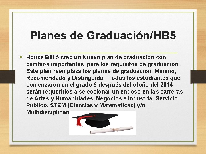 Planes de Graduación/HB 5 • House Bill 5 creó un Nuevo plan de graduación