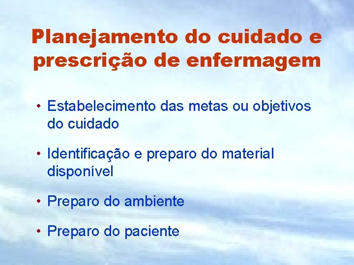 Planejamento do cuidado e prescrição de enfermagem • Estabelecimento das metas ou objetivos do Planejamento do cuidado e prescrição de enfermagem • Estabelecimento das metas ou objetivos do