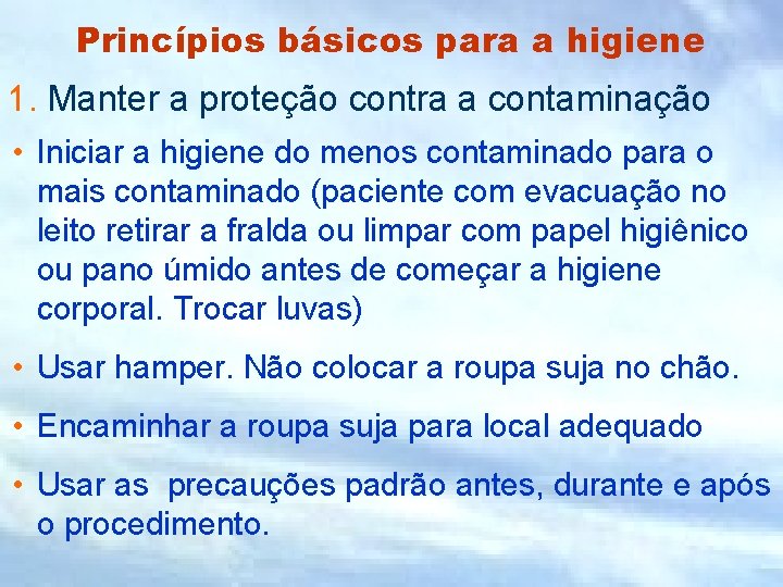 Princípios básicos para a higiene 1. Manter a proteção contra a contaminação • Iniciar Princípios básicos para a higiene 1. Manter a proteção contra a contaminação • Iniciar