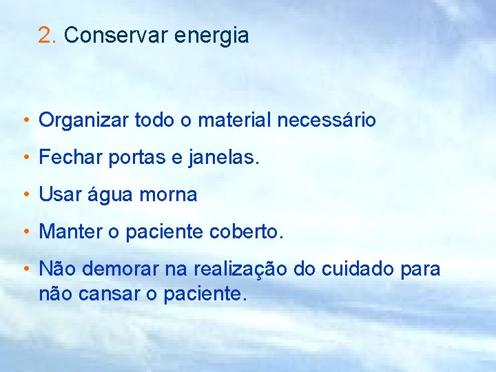 2. Conservar energia • Organizar todo o material necessário • Fechar portas e janelas.