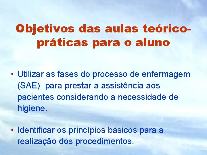 Objetivos das aulas teóricopráticas para o aluno • Utilizar as fases do processo de