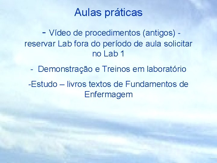 Aulas práticas - Vídeo de procedimentos (antigos) reservar Lab fora do período de aula