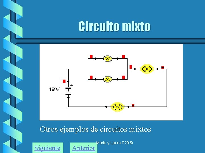 Circuito mixto Otros ejemplos de circuitos mixtos Siguiente Anterior Mario y Laura P 29