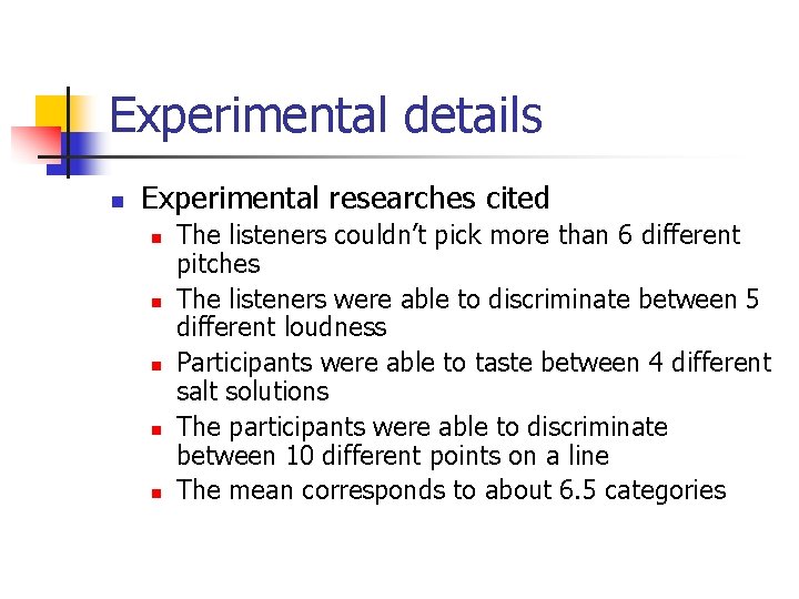 Experimental details n Experimental researches cited n n n The listeners couldn’t pick more Experimental details n Experimental researches cited n n n The listeners couldn’t pick more