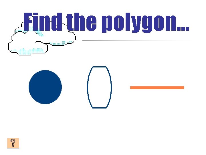 Find the polygon… 