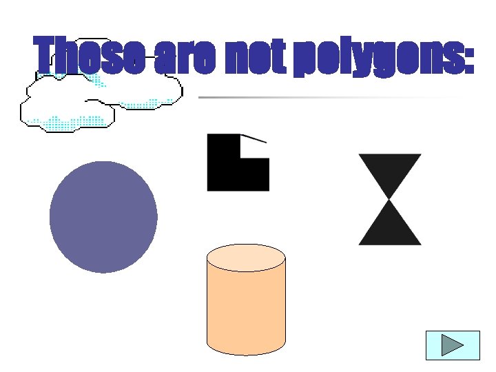 These are not polygons: 