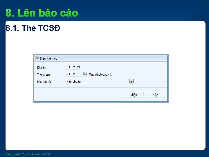 8. Lên báo cáo 8. 1. Thẻ TCSĐ Bản quyền: Cty Phần mềm FAST.