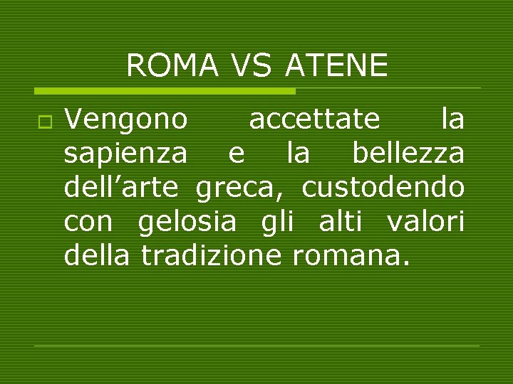 ROMA VS ATENE o Vengono accettate la sapienza e la bellezza dell’arte greca, custodendo
