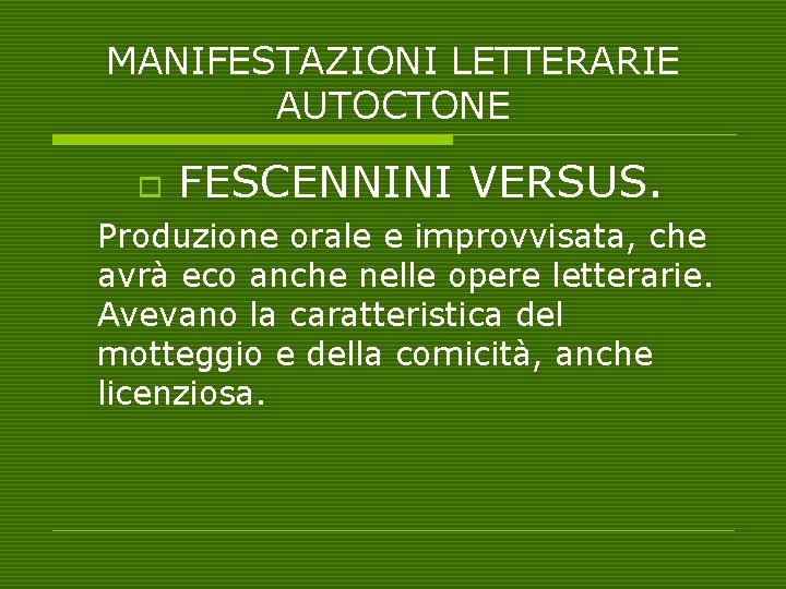 MANIFESTAZIONI LETTERARIE AUTOCTONE o FESCENNINI VERSUS. Produzione orale e improvvisata, che avrà eco anche