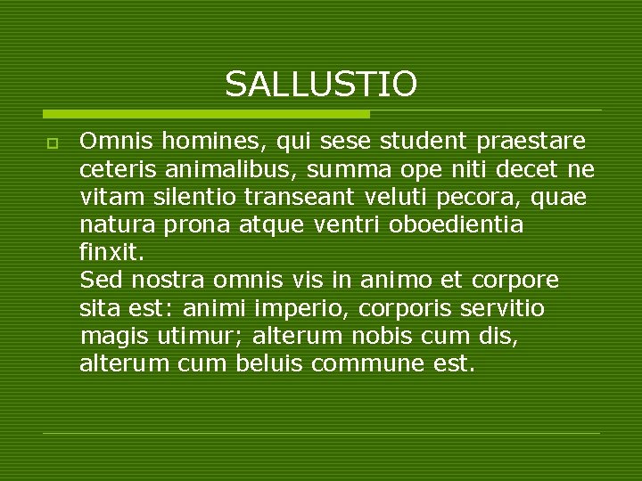 SALLUSTIO o Omnis homines, qui sese student praestare ceteris animalibus, summa ope niti decet