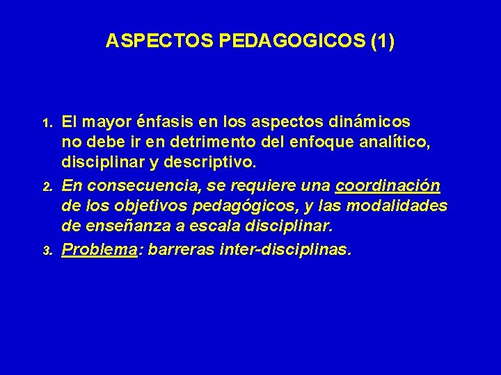 ASPECTOS PEDAGOGICOS (1) 1. 2. 3. El mayor énfasis en los aspectos dinámicos no