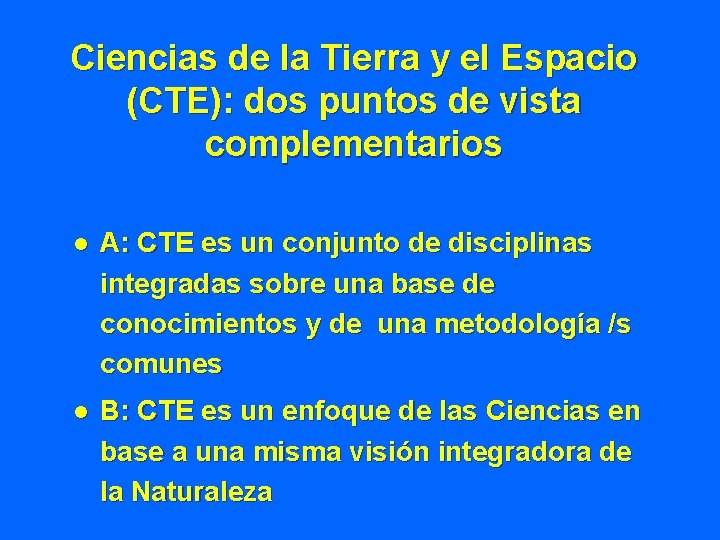 Ciencias de la Tierra y el Espacio (CTE): dos puntos de vista complementarios l