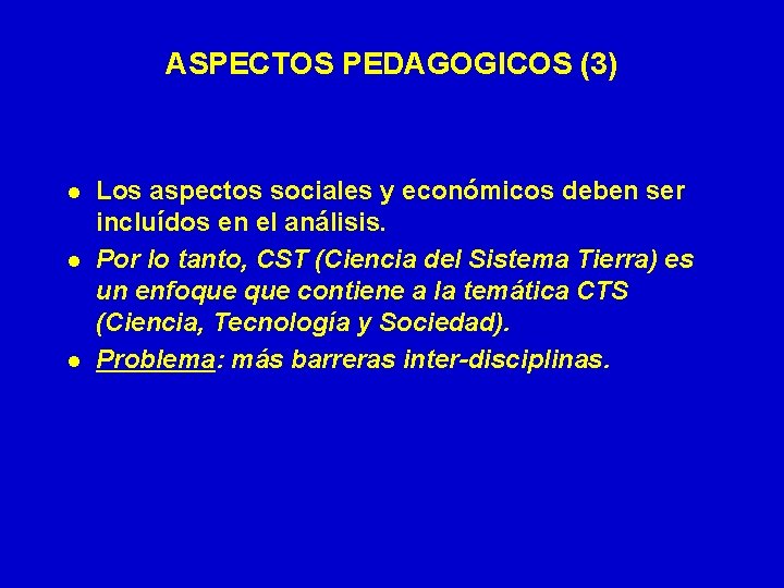 ASPECTOS PEDAGOGICOS (3) l l l Los aspectos sociales y económicos deben ser incluídos