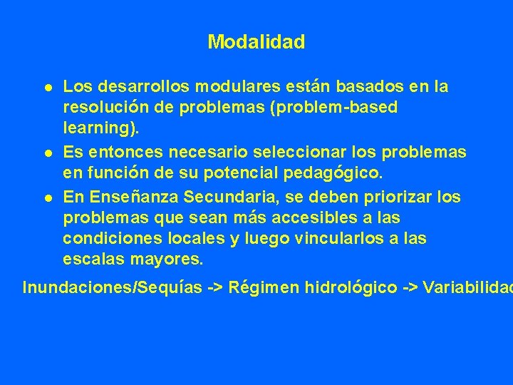 Modalidad l l l Los desarrollos modulares están basados en la resolución de problemas