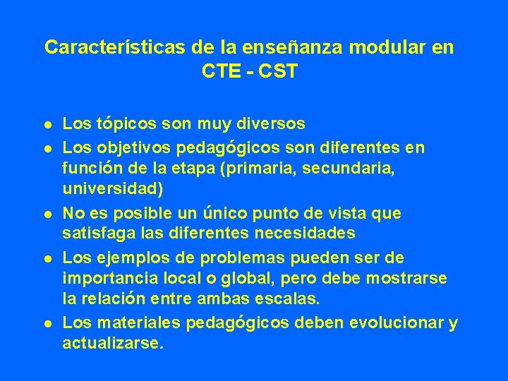 Características de la enseñanza modular en CTE - CST l l l Los tópicos