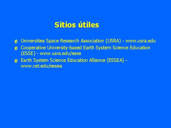 Sitios útiles 4 4 4 Universities Space Research Association (USRA) - www. usra. edu