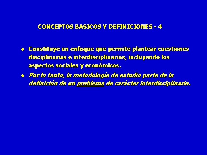 CONCEPTOS BASICOS Y DEFINICIONES - 4 l Constituye un enfoque permite plantear cuestiones disciplinarias