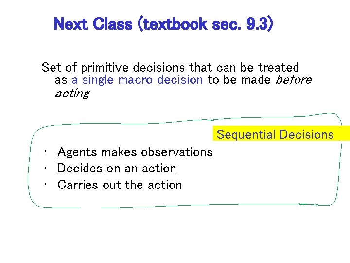 Next Class (textbook sec. 9. 3) Set of primitive decisions that can be treated