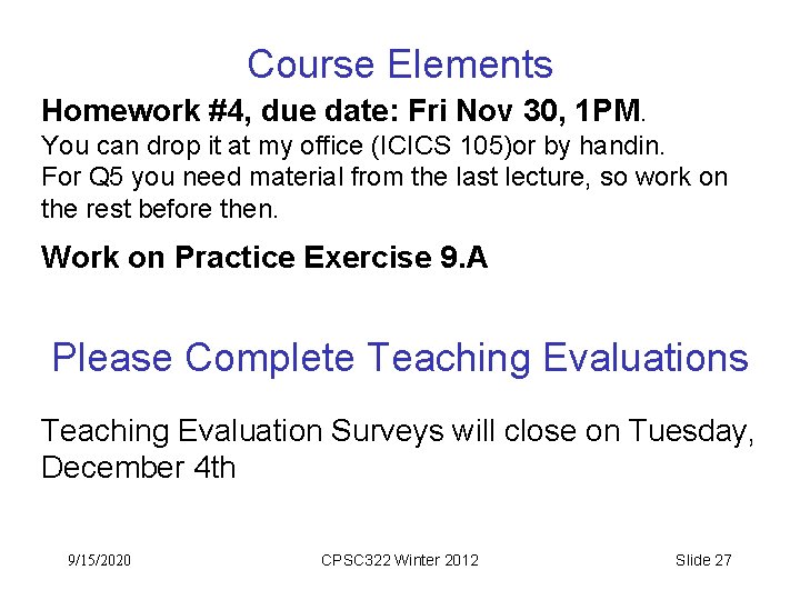 Course Elements Homework #4, due date: Fri Nov 30, 1 PM. You can drop