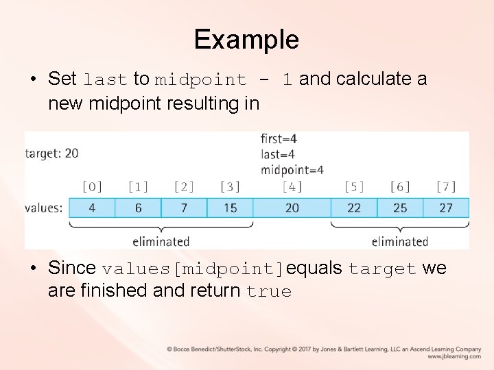 Example • Set last to midpoint - 1 and calculate a new midpoint resulting