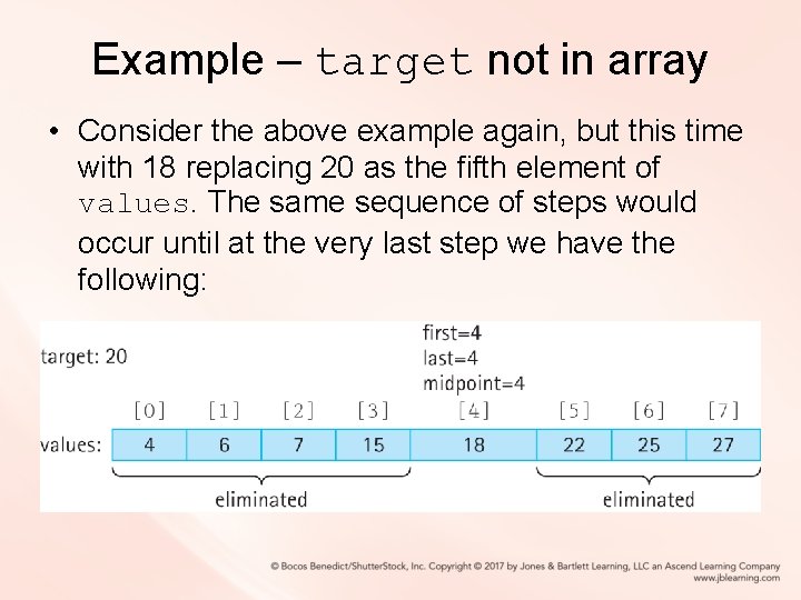 Example – target not in array • Consider the above example again, but this